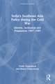 India’s Southeast Asia Policy during the Cold War: Identity, Inclination and Pragmatism 1947-1989