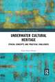 Underwater Cultural Heritage: Ethical concepts and practical challenges