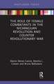 The Role of Female Combatants in the Nicaraguan Revolution and Counter Revolutionary War