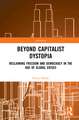 Beyond Capitalist Dystopia: Reclaiming Freedom and Democracy in the Age of Global Crises