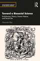 Toward a Biosocial Science: Evolutionary Theory, Human Nature, and Social Life