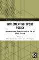 Implementing Sport Policy: Organisational Perspectives on the UK Sport System