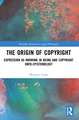 The Origin of Copyright: Expression as Knowing in Being and Copyright Onto-Epistemology