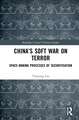 China’s Soft War on Terror: Space-Making Processes of Securitization