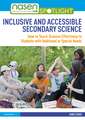 Inclusive and Accessible Secondary Science: How to Teach Science Effectively to Students with Additional or Special Needs