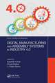 Digital Manufacturing and Assembly Systems in Industry 4.0