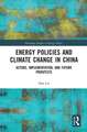 Energy Policies and Climate Change in China: Actors, Implementation, and Future Prospects