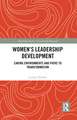 Women's Leadership Development: Caring Environments and Paths to Transformation