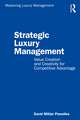 Strategic Luxury Management: Value Creation and Creativity for Competitive Advantage