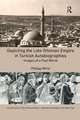 Depicting the Late Ottoman Empire in Turkish Autobiographies: Images of a Past World