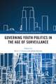 Governing Youth Politics in the Age of Surveillance