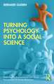 Turning Psychology into a Social Science