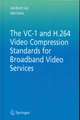 The VC-1 and H.264 Video Compression Standards for Broadband Video Services