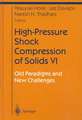 High-Pressure Shock Compression of Solids VI: Old Paradigms and New Challenges