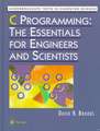 C Programming: The Essentials for Engineers and Scientists