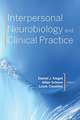 Interpersonal Neurobiology and Clinical Practice