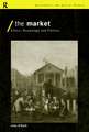 The Market: Ethics, Knowledge and Politics