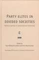 Party Elites in Divided Societies: Political Parties in Consociational Democracy