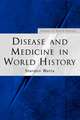 Disease and Medicine in World History