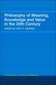 Philosophy of Meaning, Knowledge and Value in the Twentieth Century: Routledge History of Philosophy Volume 10