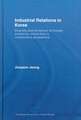 Industrial Relations in Korea: Diversity and Dynamism of Korean Enterprise Unions from a Comparative Perspective