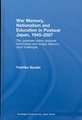 War Memory, Nationalism and Education in Postwar Japan: The Japanese History Textbook Controversy and Ienaga Saburo's Court Challenges