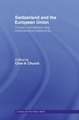 Switzerland and the European Union: A Close, Contradictory and Misunderstood Relationship