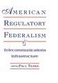 American Regulatory Federalism and Telecommunications Infrastructure