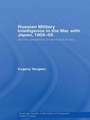 Russian Military Intelligence in the War with Japan, 1904-05: Secret Operations on Land and at Sea