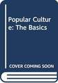 Popular Culture: The Basics