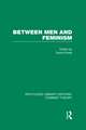 Between Men and Feminism (RLE Feminist Theory): Colloquium: Papers