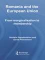 Romania and The European Union: From Marginalisation to Membership?