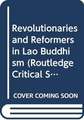 Revolutionaries and Reformers in Lao Buddhism