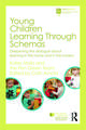 Young Children Learning Through Schemas: Deepening the dialogue about learning in the home and in the nursery