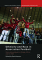 Ethnicity and Race in Association Football: Case Study analyses in Europe, Africa and the USA