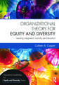 Organizational Theory for Equity and Diversity: Leading Integrated, Socially Just Education