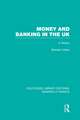 Money and Banking in the UK (RLE: Banking & Finance): A History