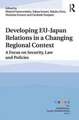 Developing EU–Japan Relations in a Changing Regional Context: A Focus on Security, Law and Policies