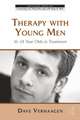 Therapy With Young Men: 16-24 Year Olds in Treatment