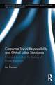 Corporate Social Responsibility and Global Labor Standards: Firms and Activists in the Making of Private Regulation