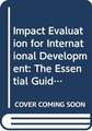 Impact Evaluation for International Development: The Essential Guide