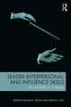 Leader Interpersonal and Influence Skills: The Soft Skills of Leadership