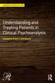 Understanding and Treating Patients in Clinical Psychoanalysis: Lessons from Literature