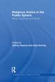 Religious Actors in the Public Sphere: Means, Objectives, and Effects