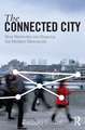 The Connected City: How Networks are Shaping the Modern Metropolis