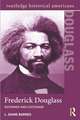 Frederick Douglass: Reformer and Statesman