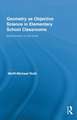 Geometry as Objective Science in Elementary School Classrooms: Mathematics in the Flesh