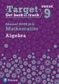 Target Grade 9 Edexcel GCSE (9-1) Mathematics Algebra Workbook