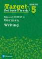 Target Grade 5 Writing Edexcel GCSE (9-1) German Workbook