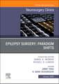 Epilepsy Surgery: Paradigm Shifts, An Issue of Neurosurgery Clinics of North America